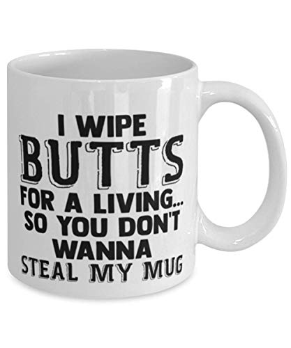 Nurse I Wipe Butts For A Living So You Don t | Ceramic Coffee Mug | 11 OZ