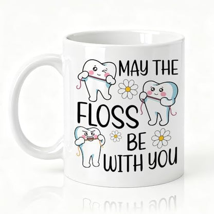 May The Floss Double-Sided Funny Dentist for | Ceramic Coffee Mug | 11 OZ