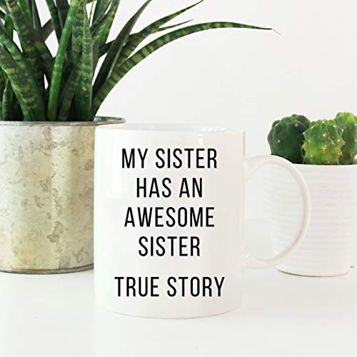 Funny Gag Gift My Sister Has an Awesome True | Ceramic Coffee Mug | 11 OZ