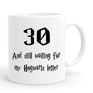 30 and Still Waiting for My Hogwarts Letter | Ceramic Coffee Mug | 11 OZ