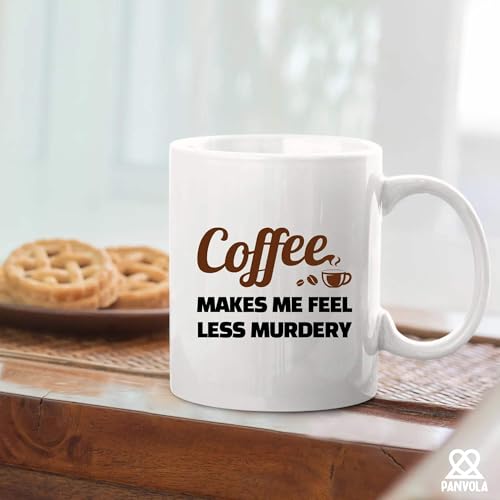 Makes Me Feel Less Murdery Lover Gifts For | Ceramic Coffee Mug | 11 OZ