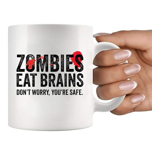 Zombies Eat Brains Don t Worry You re Safe | Ceramic Coffee Mug | 11 OZ