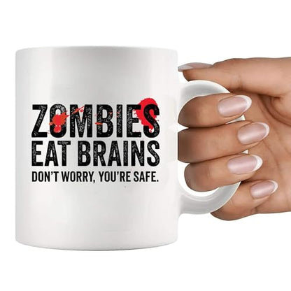 Zombies Eat Brains Don t Worry You re Safe | Ceramic Coffee Mug | 11 OZ