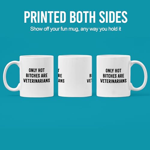 Only Hot Bitches are Veterinarians Veterinary | Ceramic Coffee Mug | 11 OZ