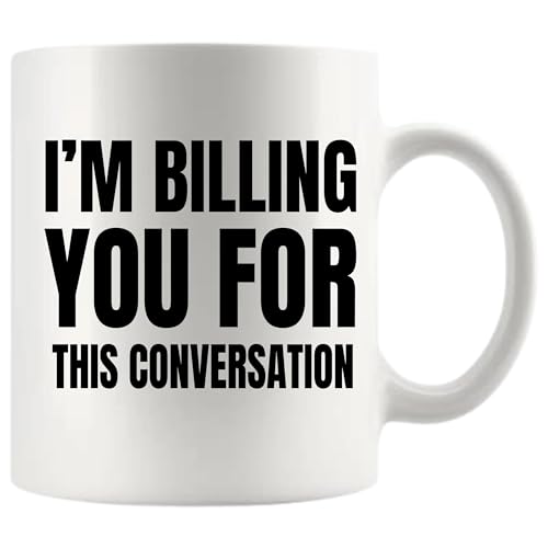 I m Billing You For This Conversation Lawyer | Ceramic Coffee Mug | 11 OZ