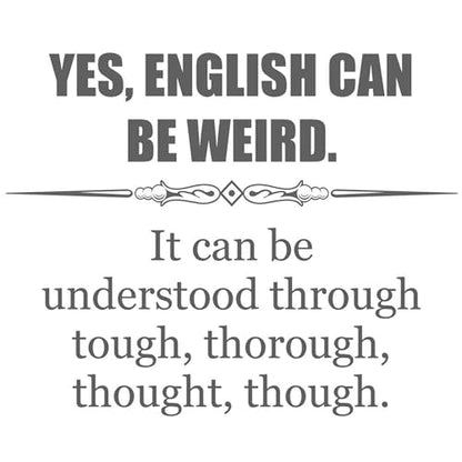 English Can Be Weird | Ceramic Coffee Mug | 11 OZ