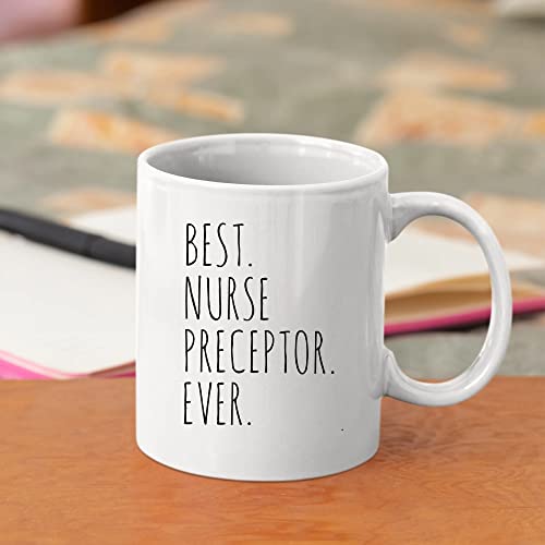 Best Nurse Preceptor Ever Gifts For Women Men | Ceramic Coffee Mug | 11 OZ