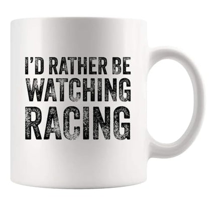I d Rather Be Watching Racing Car Lover Gifts | Ceramic Coffee Mug | 11 OZ