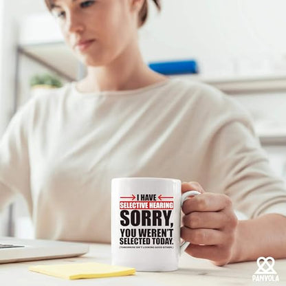 I Have Selective Hearing Sorry You re Not | Ceramic Coffee Mug | 11 OZ