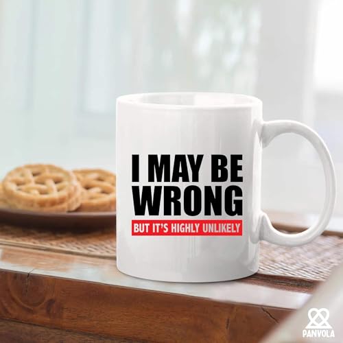 I Maybe Wrong But It s Highly Unlikely | Ceramic Coffee Mug | 11 OZ