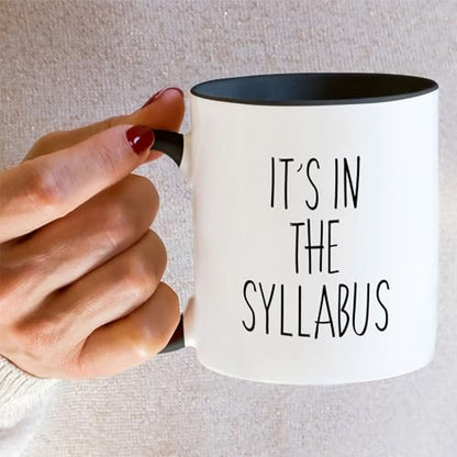 Funny Professor Gift It s In The Syllabus | Ceramic Coffee Mug | 11 OZ