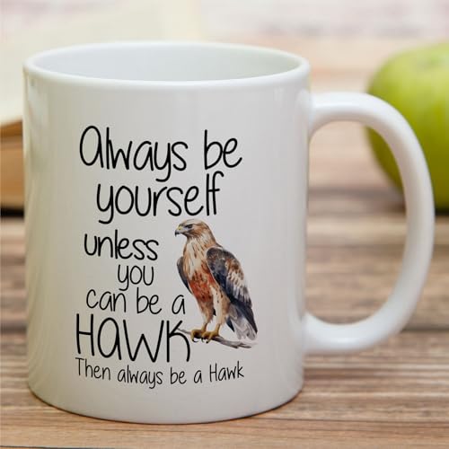 Funny Hawk Always Be Yourself Unless You Can a | Ceramic Coffee Mug | 11 OZ