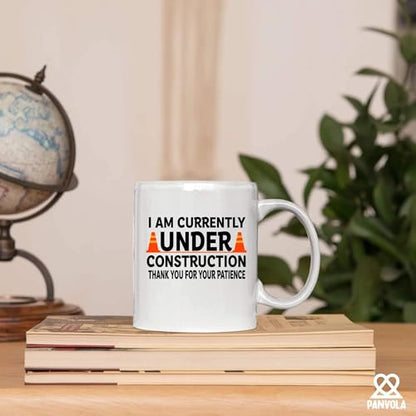 I am Currently Under Construction Thank You | Ceramic Coffee Mug | 11 OZ