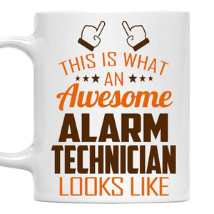 Awesome Alarm Technician This Is What an Looks | Ceramic Coffee Mug | 11 OZ