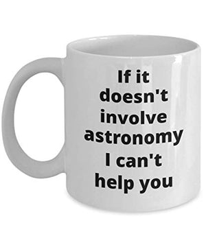 Astronomy Funny Gift Idea for Astronomer | Ceramic Coffee Mug | 11 OZ
