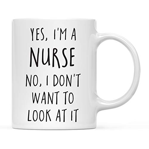 Graduation Gift Yes I m a Nurse No Don t Want | Ceramic Coffee Mug | 11 OZ