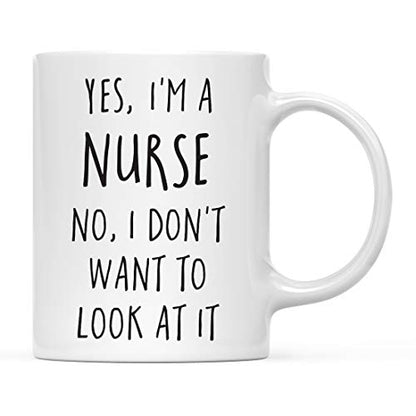 Graduation Gift Yes I m a Nurse No Don t Want | Ceramic Coffee Mug | 11 OZ
