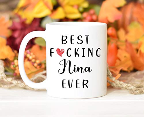 Funny Nina Best Ever Fucking | Ceramic Coffee Mug | 11 OZ