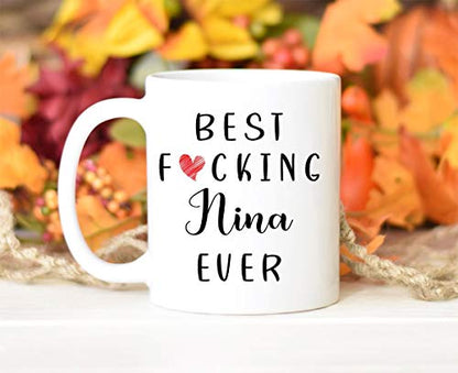 Funny Nina Best Ever Fucking | Ceramic Coffee Mug | 11 OZ