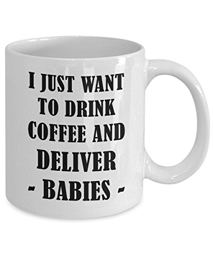 Midwife Drink And Deliver Babies International | Ceramic Coffee Mug | 11 OZ