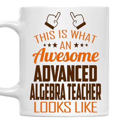Awesome Advanced Algebra Teacher This Is What | Ceramic Coffee Mug | 11 OZ