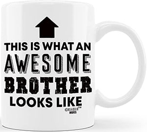 Gift for Brothers Awesome Brother Looks Like | Ceramic Coffee Mug | 11 OZ