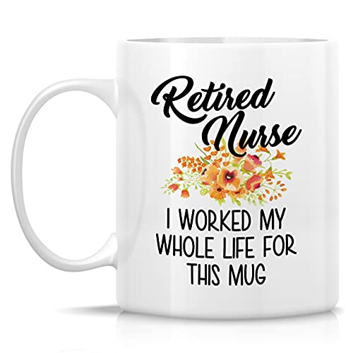 Funny Retired Nurse Worked My Whole Life For | Ceramic Coffee Mug | 11 OZ