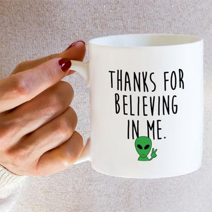 Funny Cute Alien Thanks For Believing in Me or | Ceramic Coffee Mug | 11 OZ