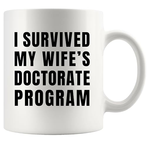 I Survived My Wife s Doctorate Program PhD | Ceramic Coffee Mug | 11 OZ