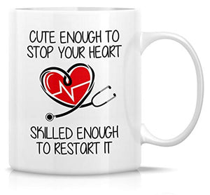 Funny Cute Enough To Stop Your Heart Skilled | Ceramic Coffee Mug | 11 OZ