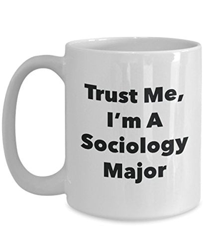 SpreadPassion Trust Me I m A Sociology Major | Ceramic Coffee Mug | 11 OZ