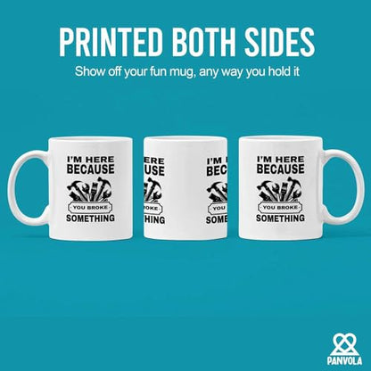 I m Here Because You Broke Something Carpenter | Ceramic Coffee Mug | 11 OZ