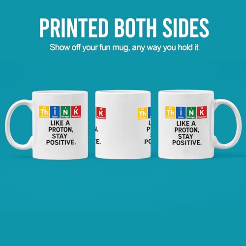 Think Like A Proton Stay Positive Chemistry | Ceramic Coffee Mug | 11 OZ