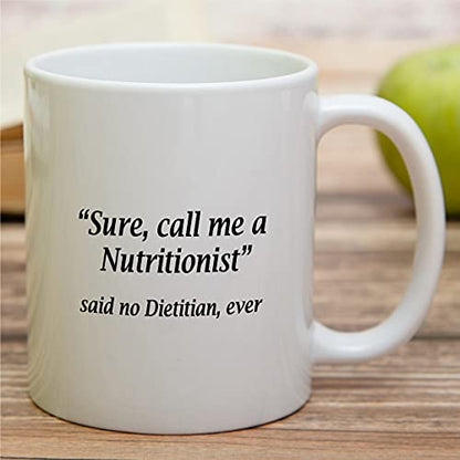 Funny Call Me A Nutritionist Said No Dietitian | Ceramic Coffee Mug | 11 OZ