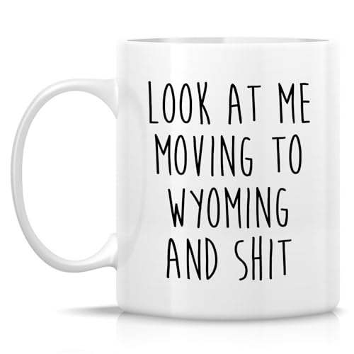 Funny for Moving to Wyoming Gift Relocating | Ceramic Coffee Mug | 11 OZ