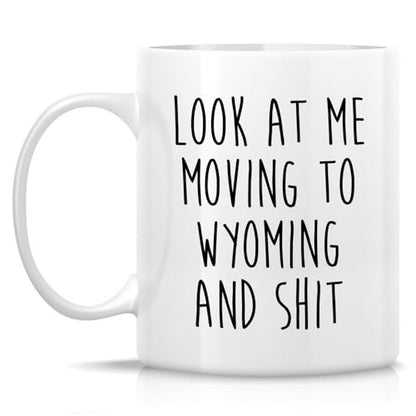 Funny for Moving to Wyoming Gift Relocating | Ceramic Coffee Mug | 11 OZ
