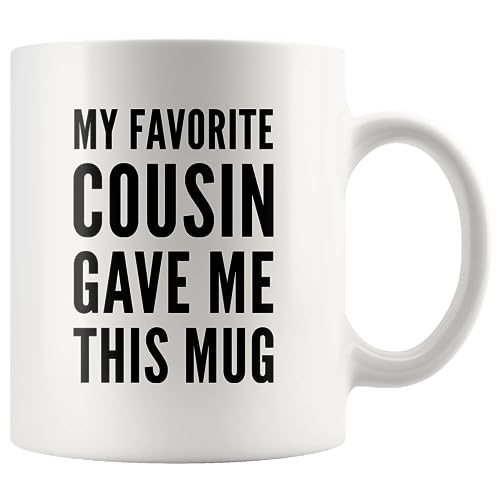 My Favorite Cousin Gave Me This Gifts Family | Ceramic Coffee Mug | 11 OZ