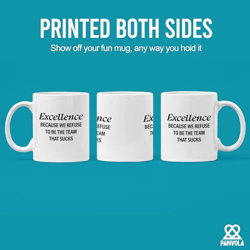 Excellence Because We Refuse To Be The Team | Ceramic Coffee Mug | 11 OZ