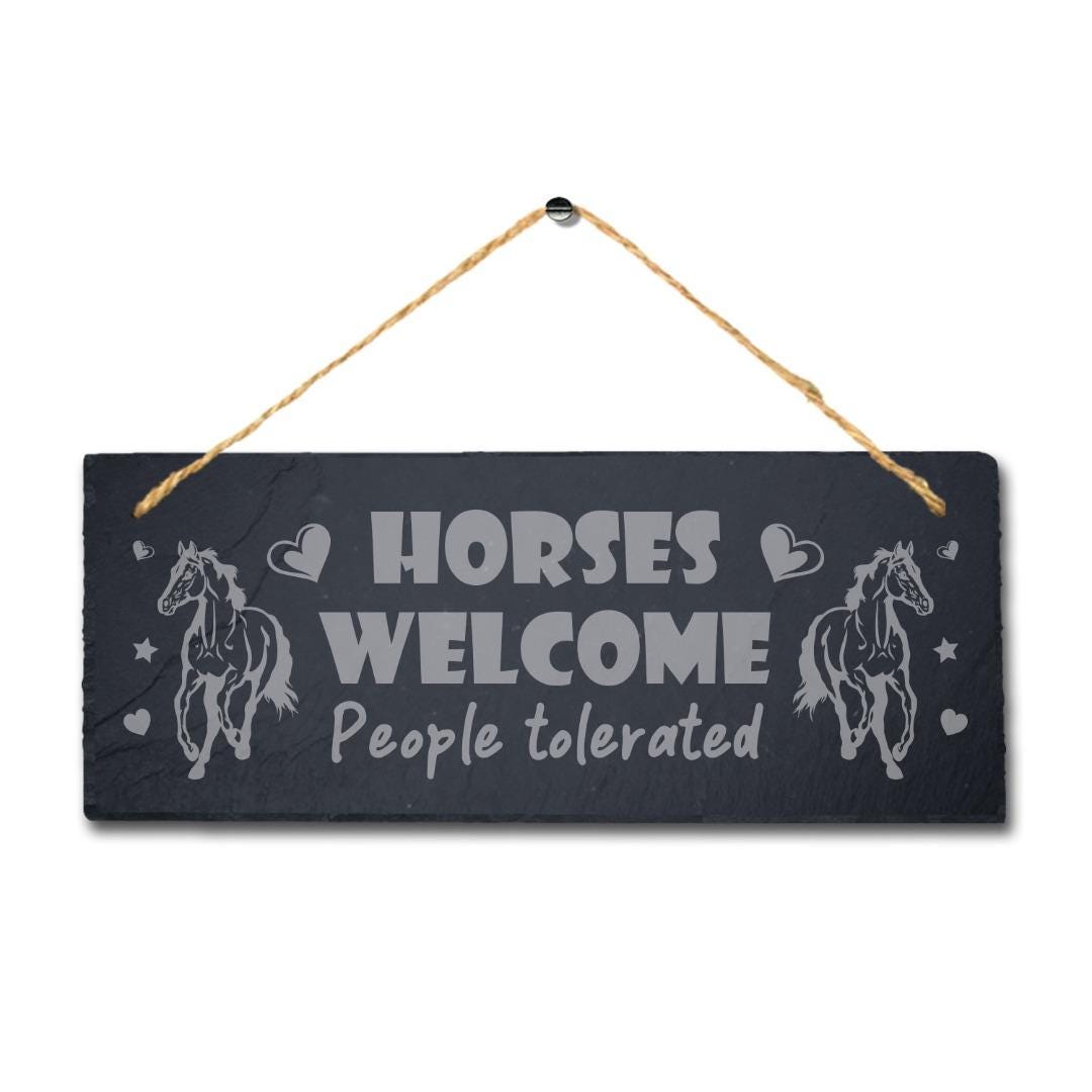Horses Welcome People Tolerated Laser Engraved Hanging Slate Horse Plaque Sign