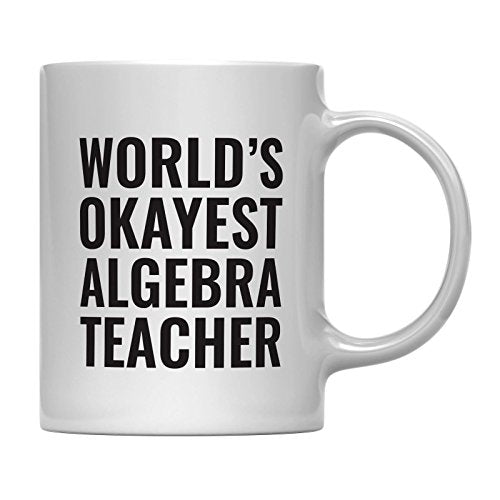 Teacher Gag Gift World s Okayest Algebra | Ceramic Coffee Mug | 11 OZ