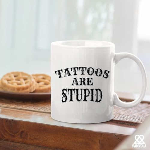 Tattoos Are Stupid Tattoo Gifts Lover For Men | Ceramic Coffee Mug | 11 OZ