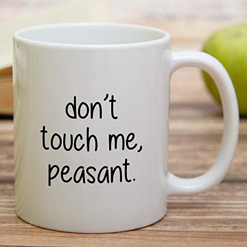 Funny Don t Touch Me Peasant Introvert Sarcasm | Ceramic Coffee Mug | 11 OZ
