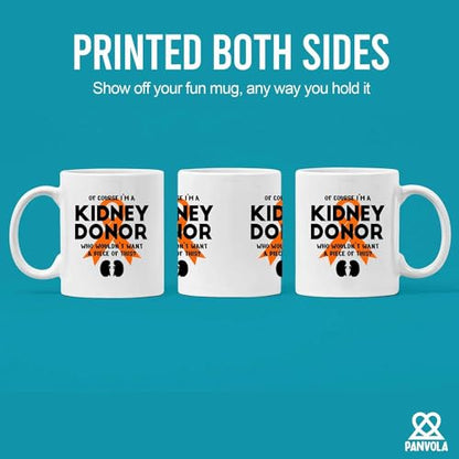 Of Course I m a Kidney Donor Who Wouldn t Want | Ceramic Coffee Mug | 11 OZ