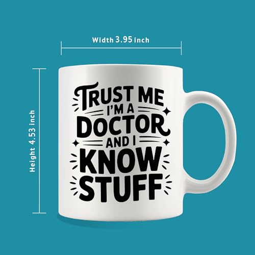 Trust Me I m A Doctor And Know Stuff Gifts Dr | Ceramic Coffee Mug | 11 OZ