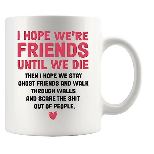 I Hope Were Friends Until We Die Gift Ghost | Ceramic Coffee Mug | 11 OZ