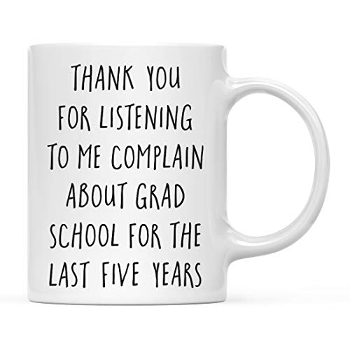 Graduation Gift Thank You for Listening to me | Ceramic Coffee Mug | 11 OZ