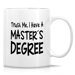 Funny Trust Me I have Masters Degree MBA | Ceramic Coffee Mug | 11 OZ