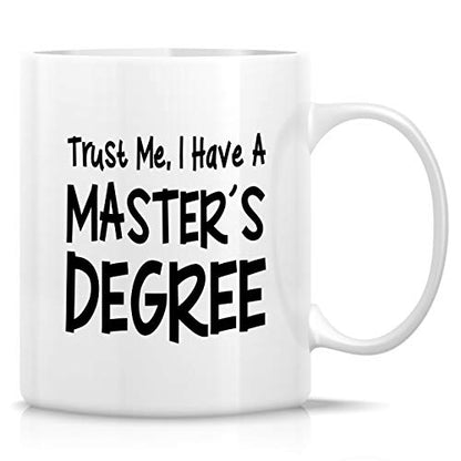 Funny Trust Me I have Masters Degree MBA | Ceramic Coffee Mug | 11 OZ