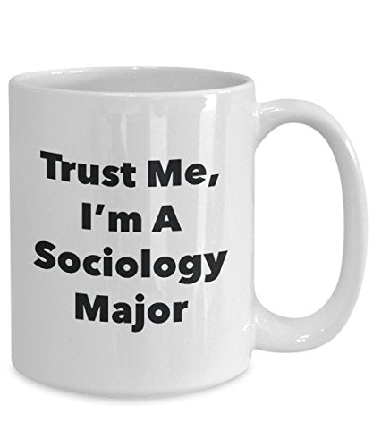 SpreadPassion Trust Me I m A Sociology Major | Ceramic Coffee Mug | 11 OZ