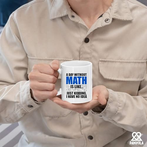 A Day Without Math Is Like Just Kidding I Have | Ceramic Coffee Mug | 11 OZ